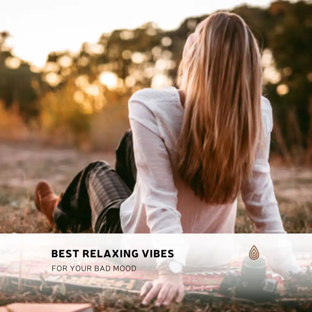 Best Relaxing Vibes for Your Bad Mood