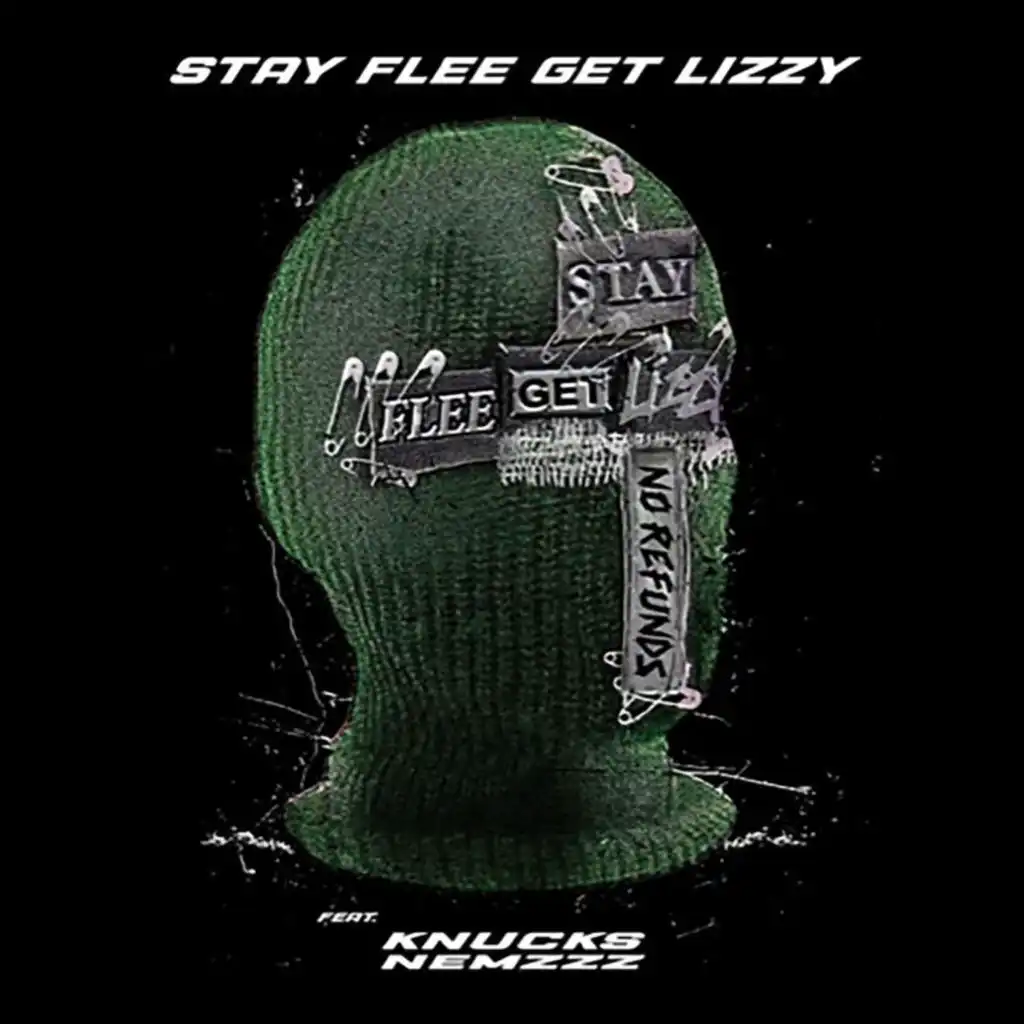 Stay Flee Get Lizzy, Knucks & Nemzzz