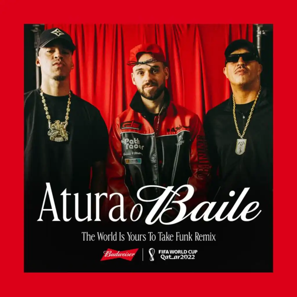 Atura o Baile (The World Is Yours To Take) (Funk Remix / Budweiser Anthem Of The FIFA World Cup 2022) [feat. Lil Baby]