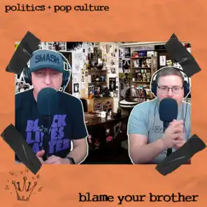 BLAME YOUR BROTHER