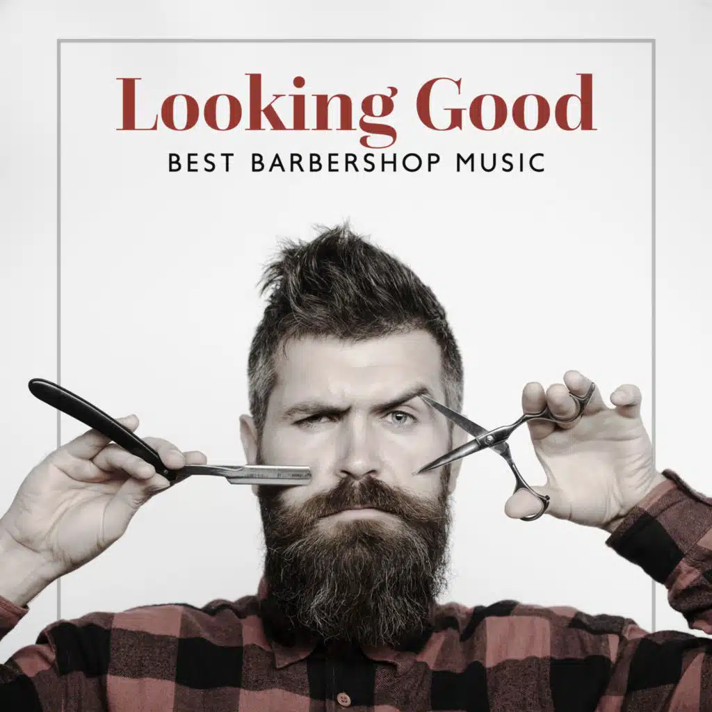 Looking Good: Best Barbershop Background Music, Hair Salon, Coffeeshop, Smooth Latin Collection