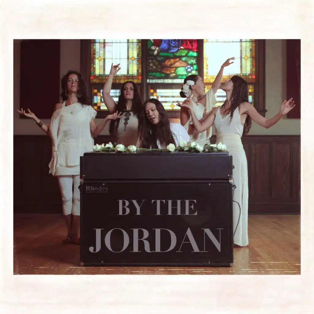 By The Jordan (feat. Leah Song, Ayla Nereo, Marya Stark, Chloe Smith & Rising Appalachia)