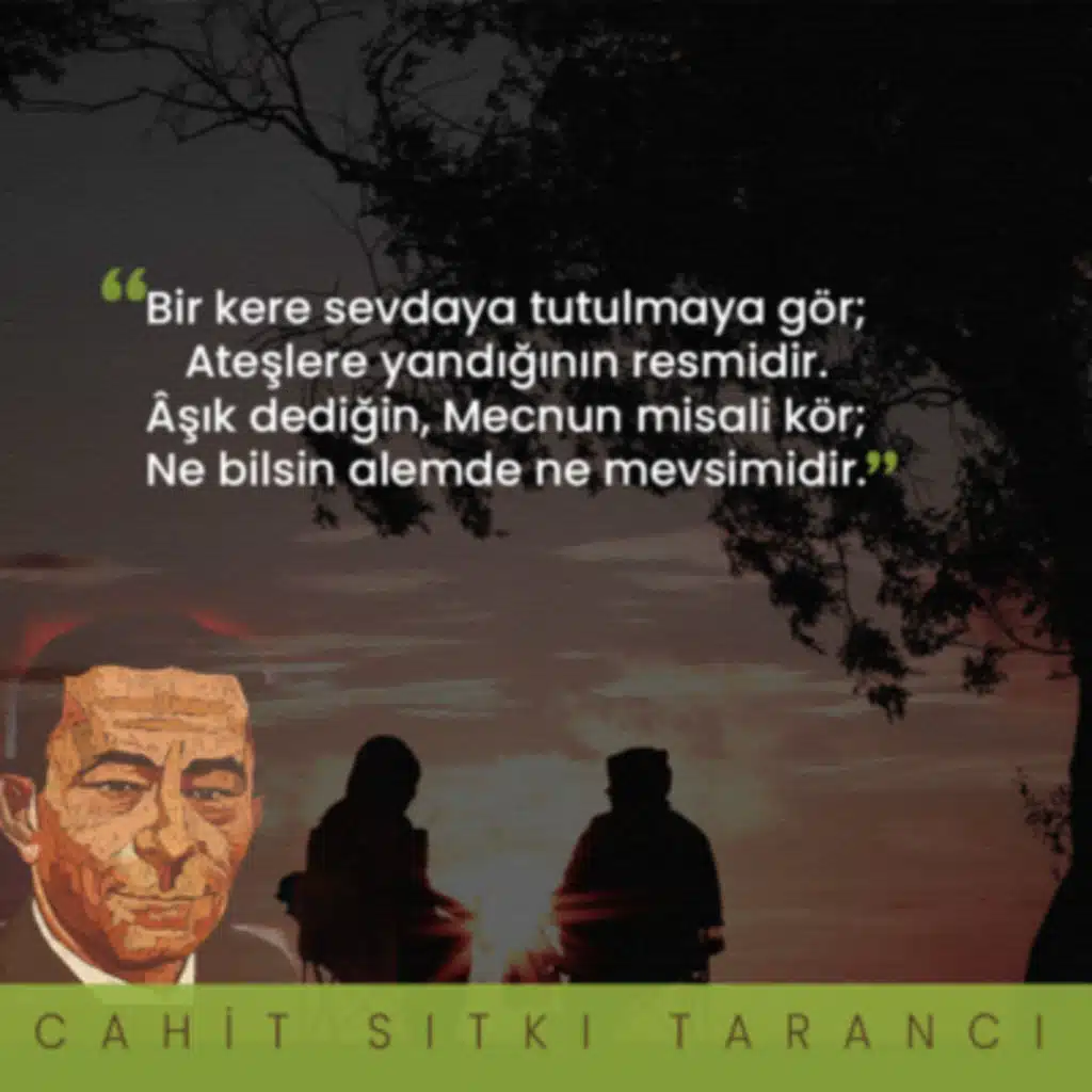 Bir Kere Sevdaya Tutulmaya Gör ( Karasevda) • Cahit Sıtkı Tarancı