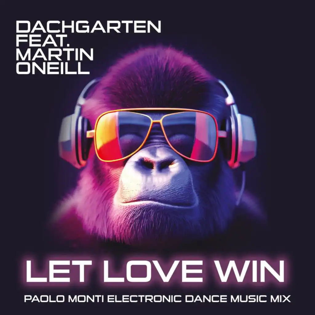Let Love Win (Paolo Monti Electronic Dance Music Mix) [feat. Martin O'Neill]