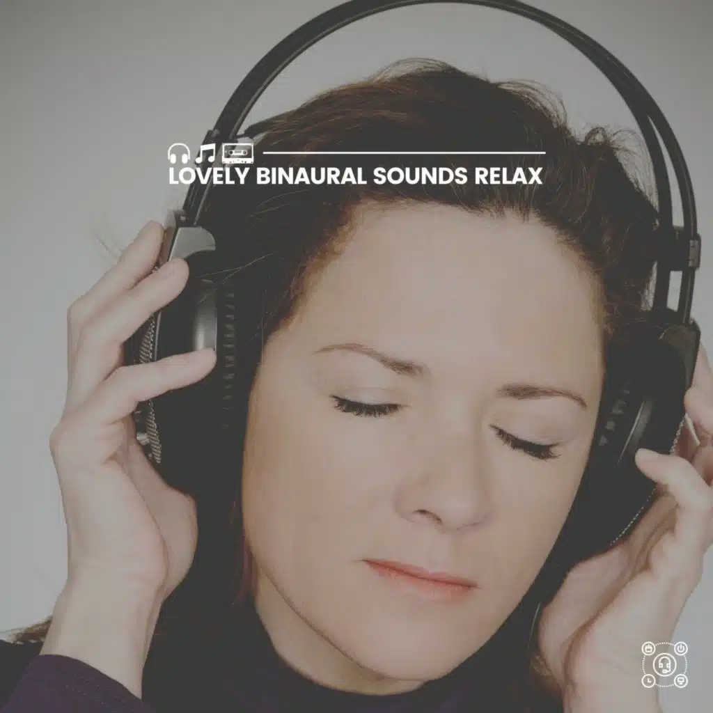 Lovely Binaural Sounds Relax