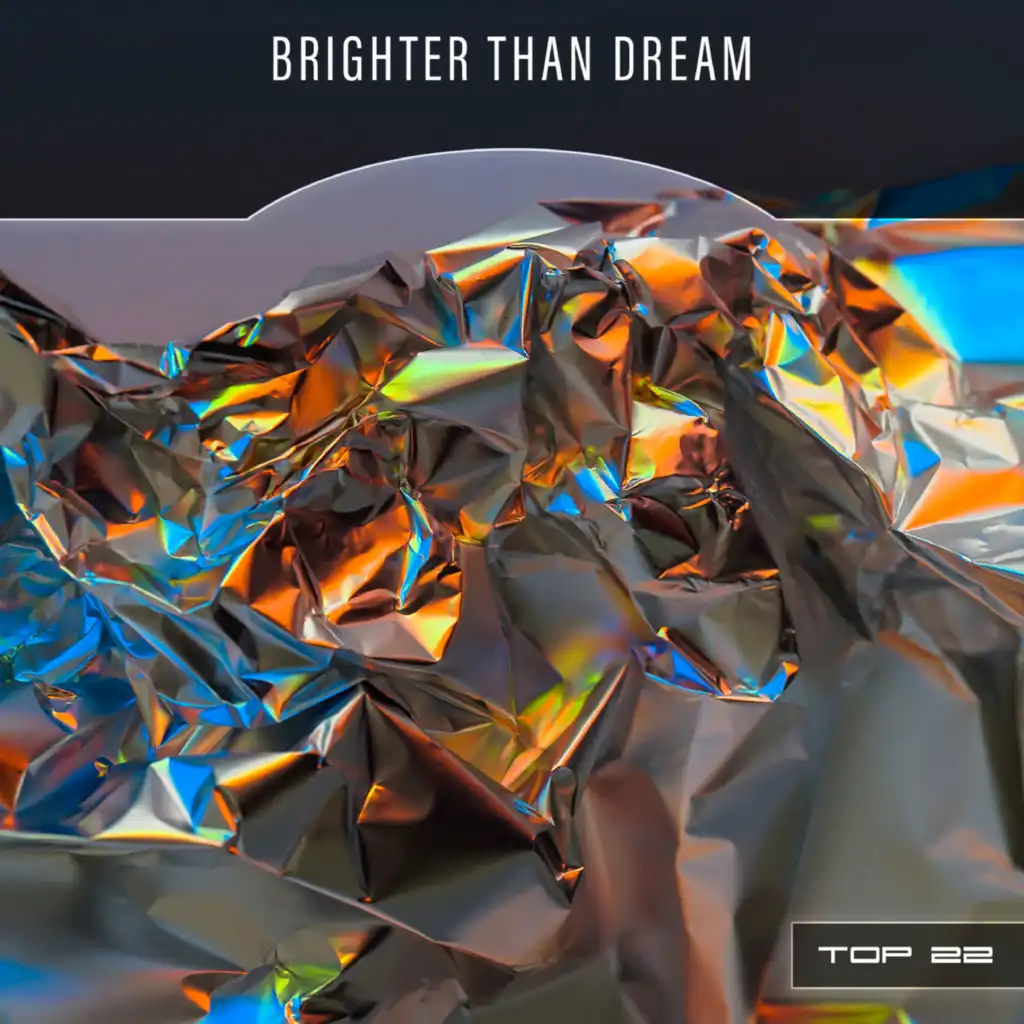 Brighter Than Dream Top 22