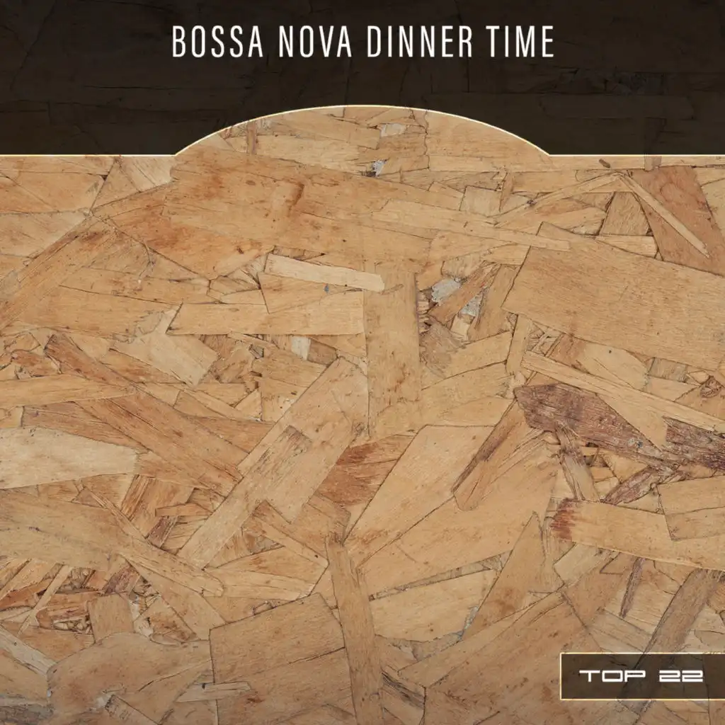 Bossa Nova Dinner Time Top 22