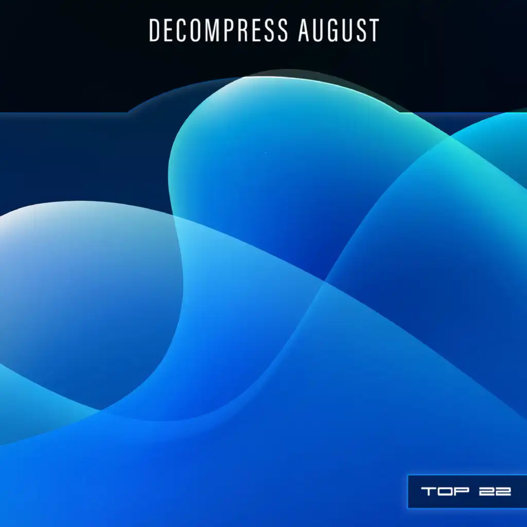 Decompress August Top 22