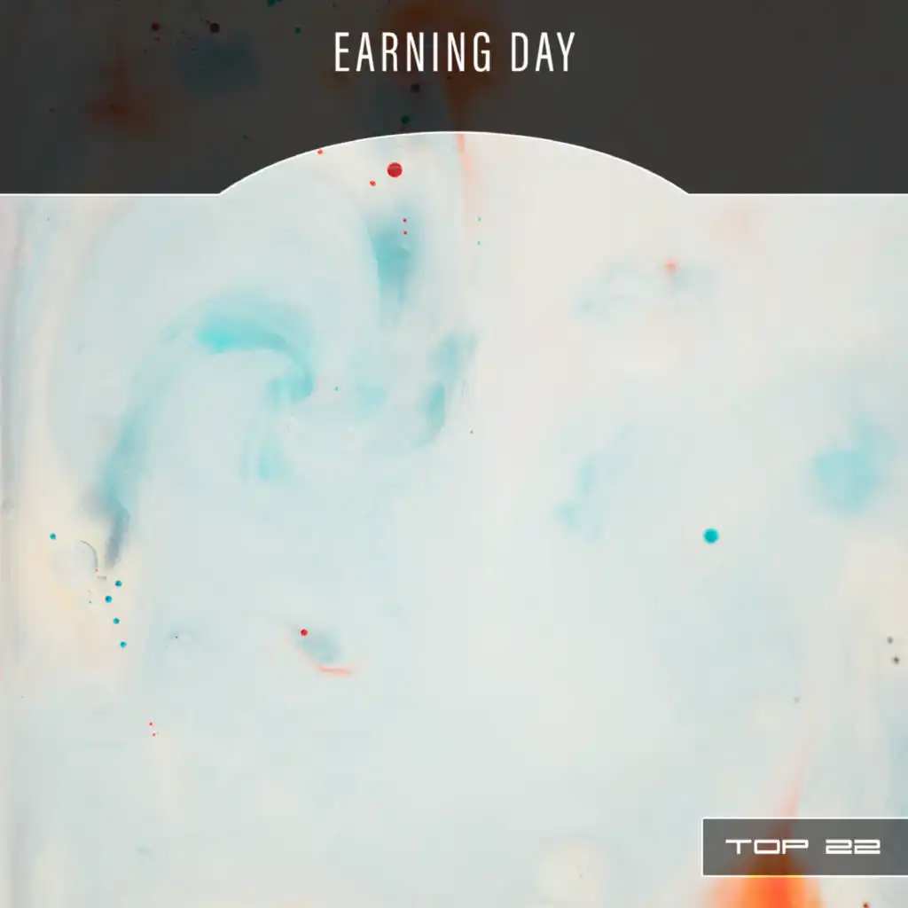 Earning Day Top 22