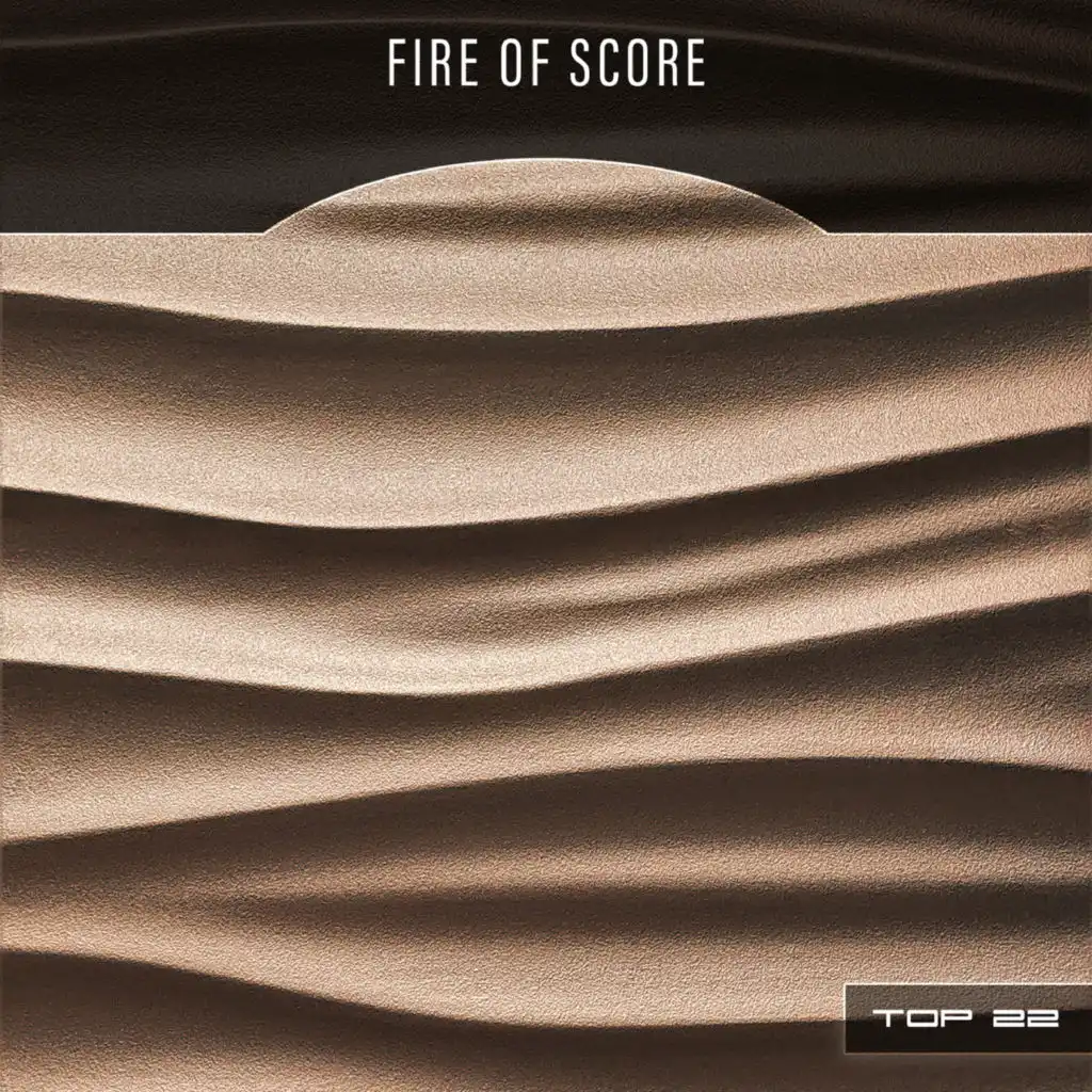 Fire Of Score Top 22