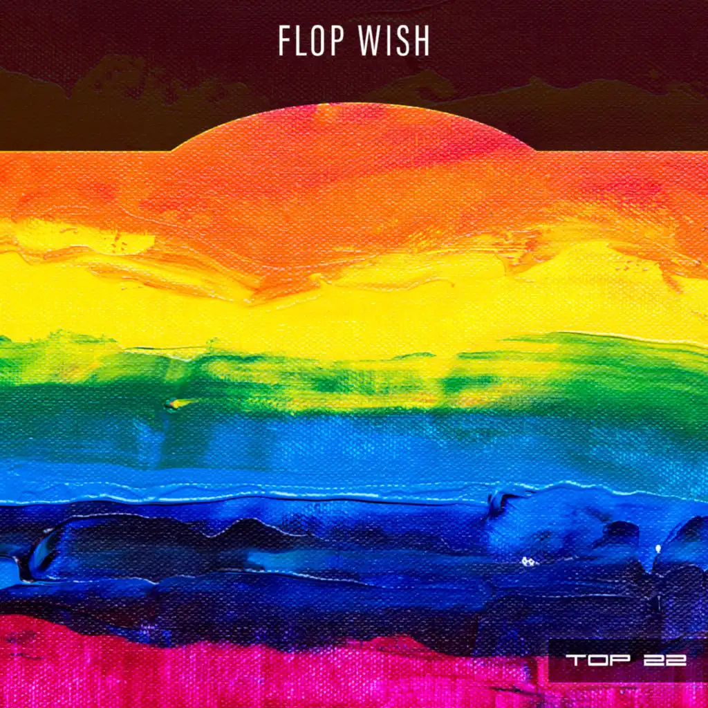 Flop Wish Top 22