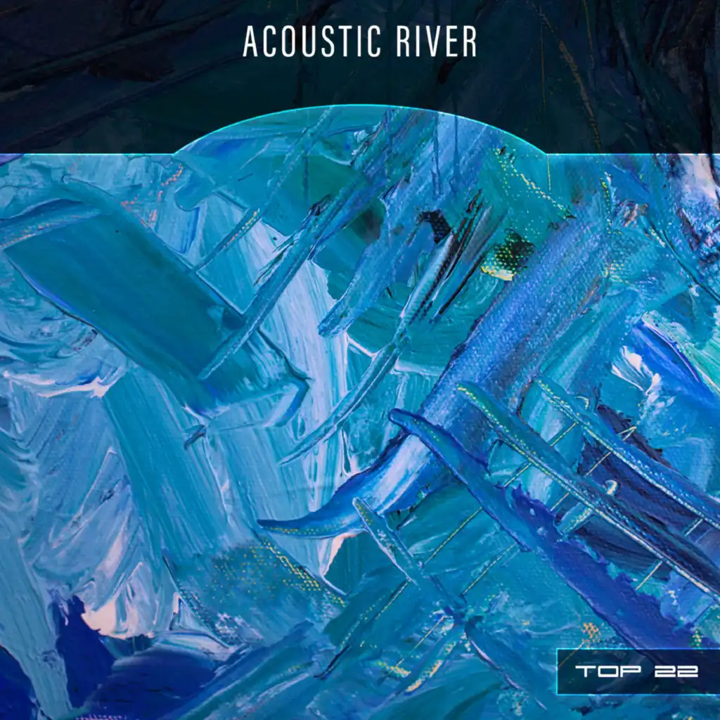 Acoustic River Top 22