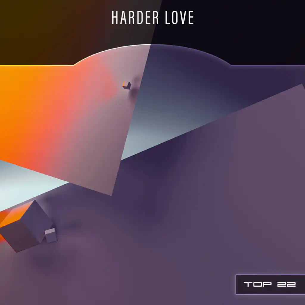 Harder Love Top 22