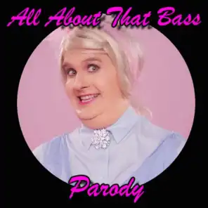 All About That Bass Parody