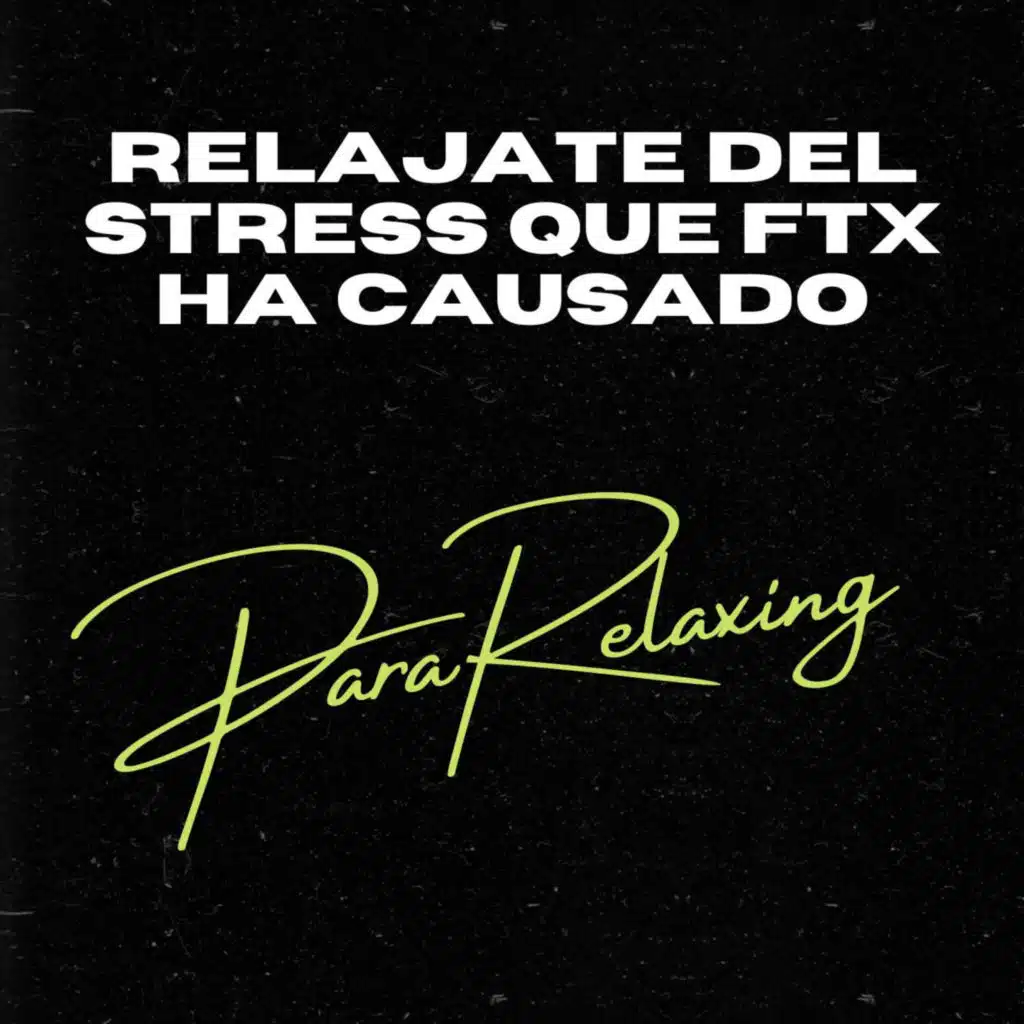 Relajate del stress que FTX ha causado, Pt. 16