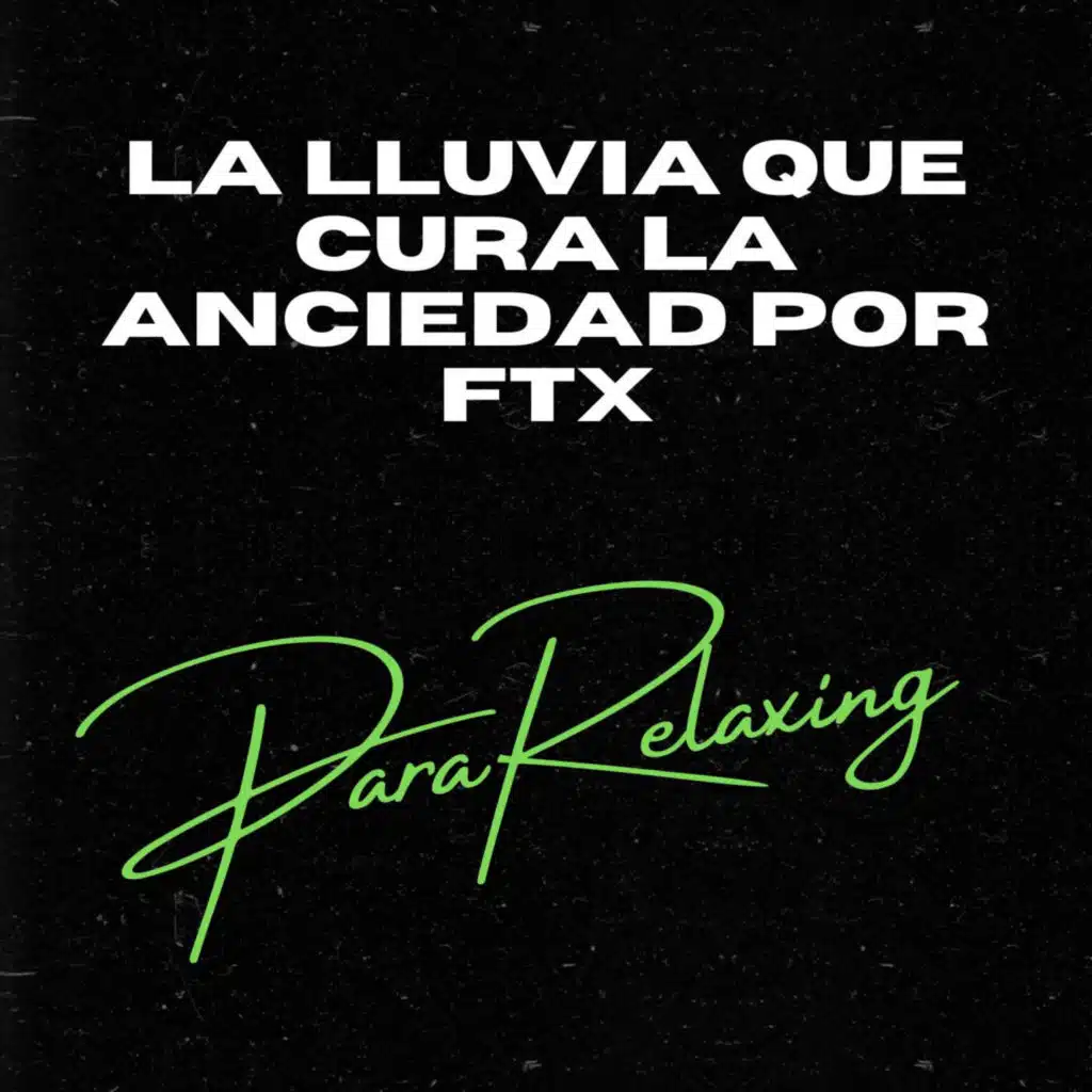 La Lluvia que cura la anciedad por FTX, Pt. 4