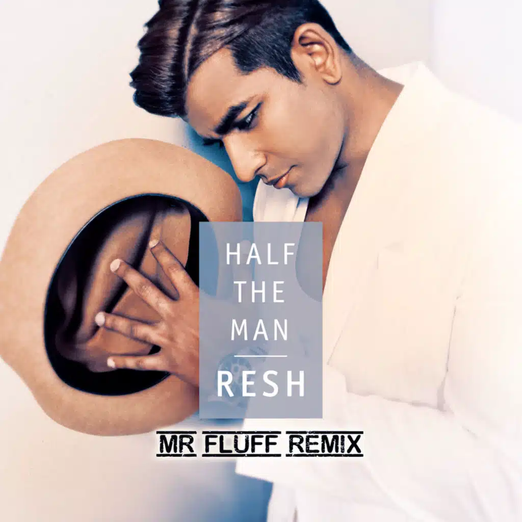 Half The Man (Mr. Fluff Remix)