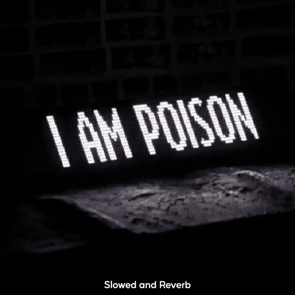 I Am Poison - Slowed and Reverb