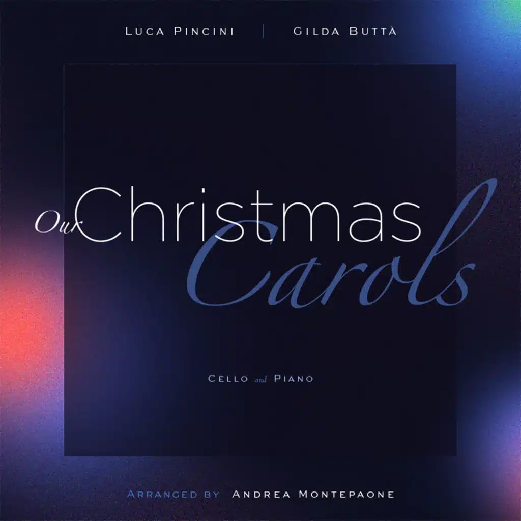 Our Christmas Carols (Cello and Piano) [feat. Andrea Montepaone]