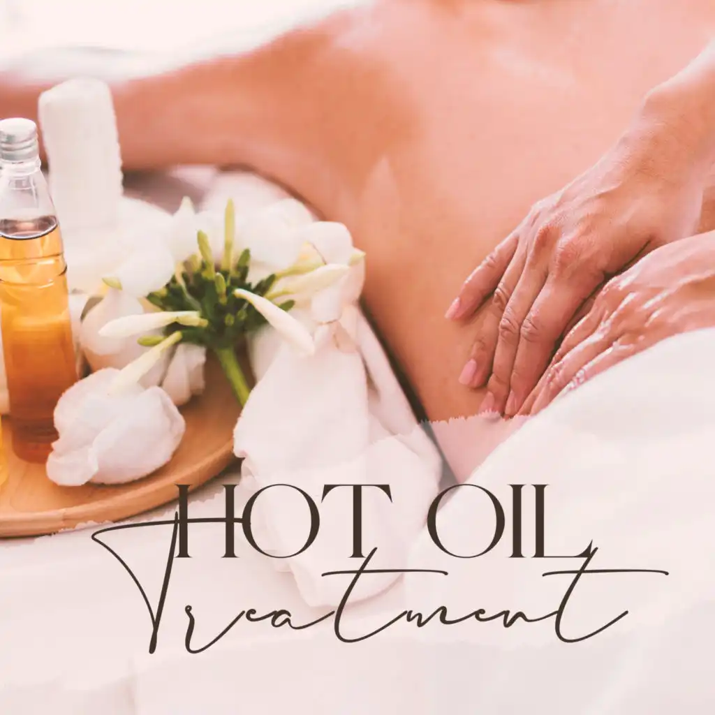 Hot Oil Treatment: Therapeutic Spa Music For Massage, General Relaxation, Reduction Of Stress, Muscle Tension