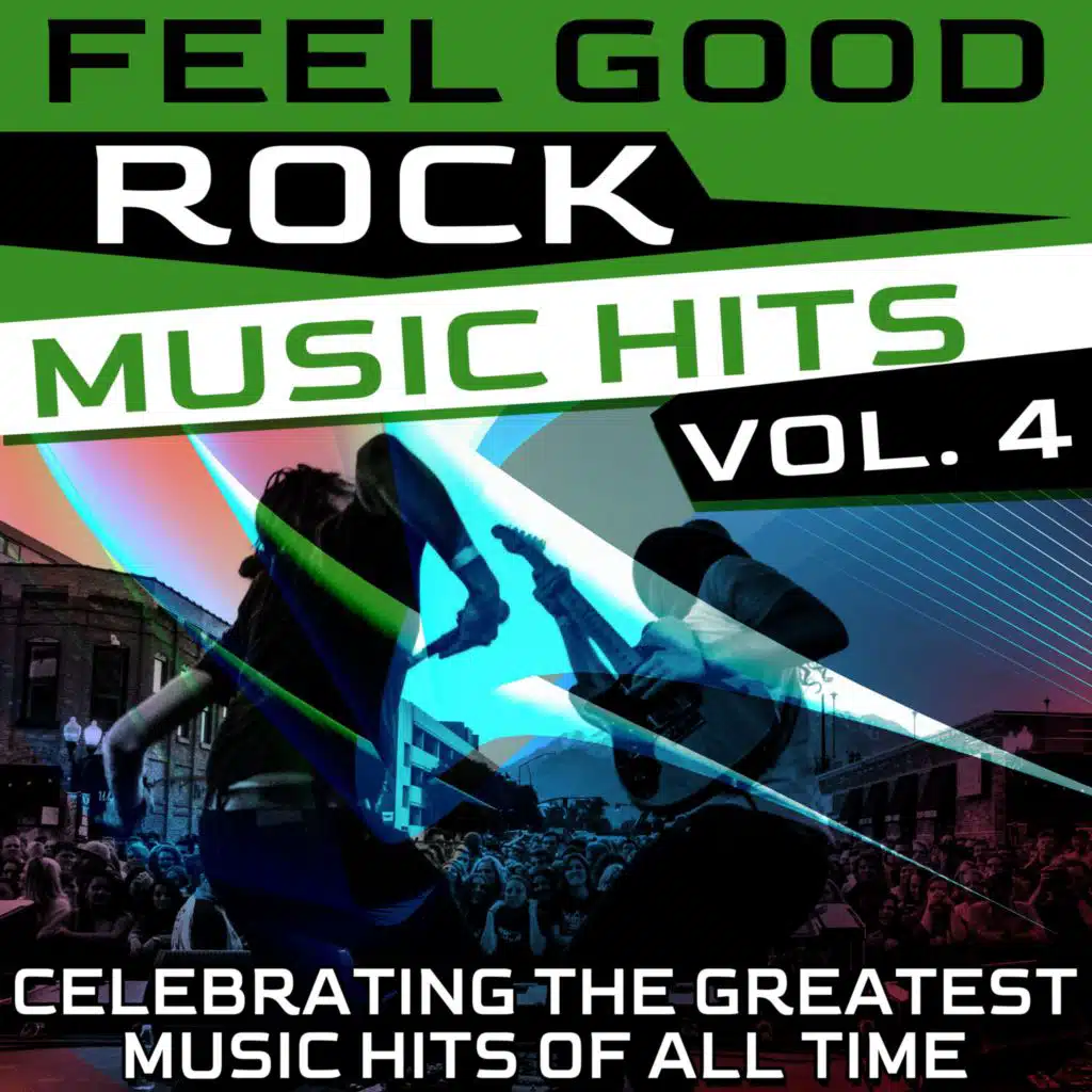Feel Good Rock Music Hits, Vol. 4 (Celebrating the Greatest Music Hits of All Time)