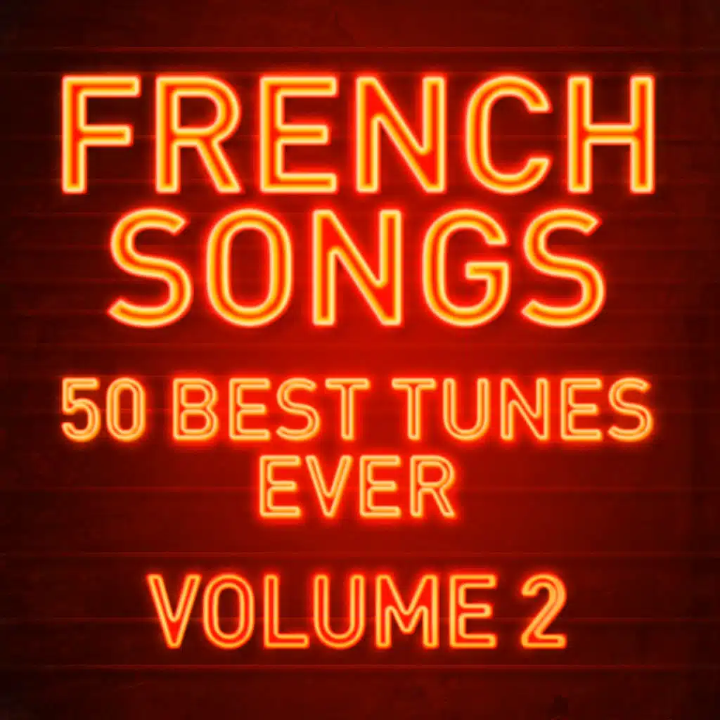 French Songs: 50 Best Tunes Ever, Vol. 2 (High Quality Remastering)