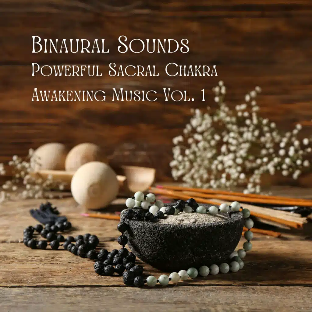 Binaural Sounds: Powerful Sacral Chakra Awakening Music Vol. 1