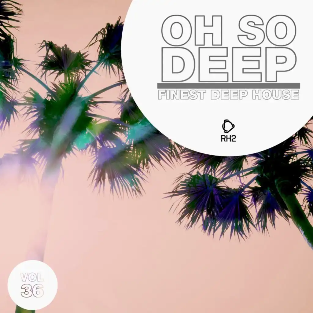 Oh so Deep: Finest Deep House, Vol. 36