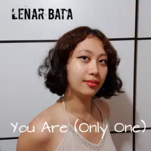 You Are (Only One)