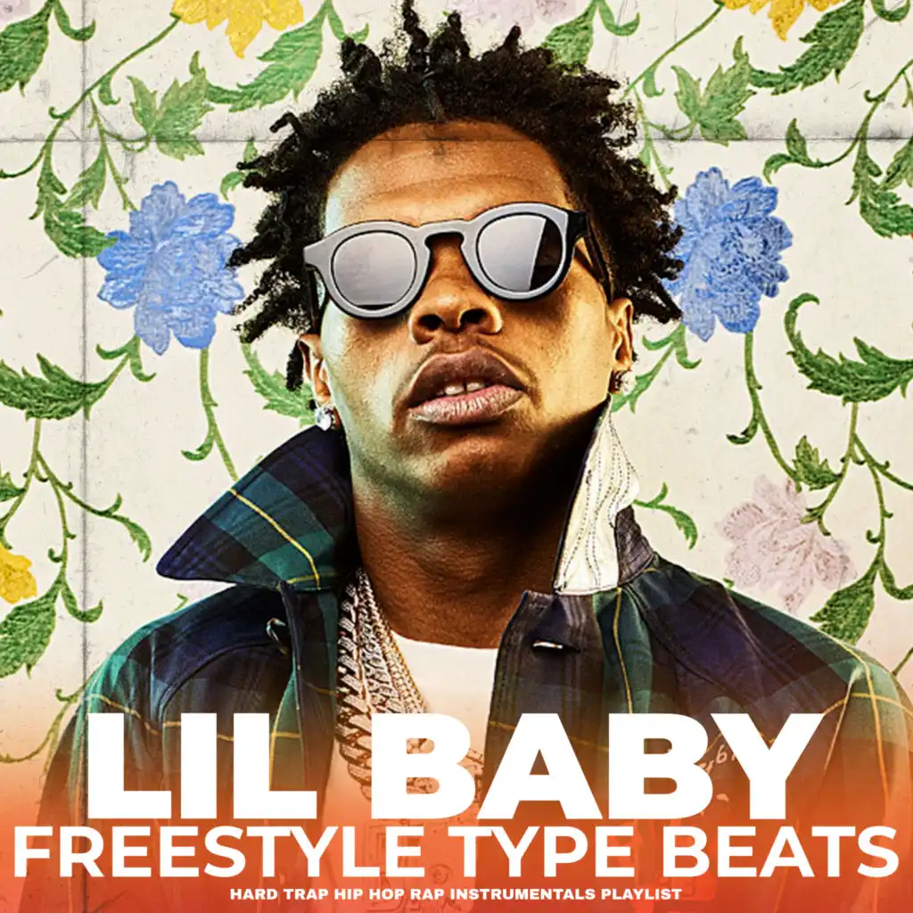 Lil Baby Freestyle Type Beats Hard Trap Hip Hop Rap Instrumentals Playlist