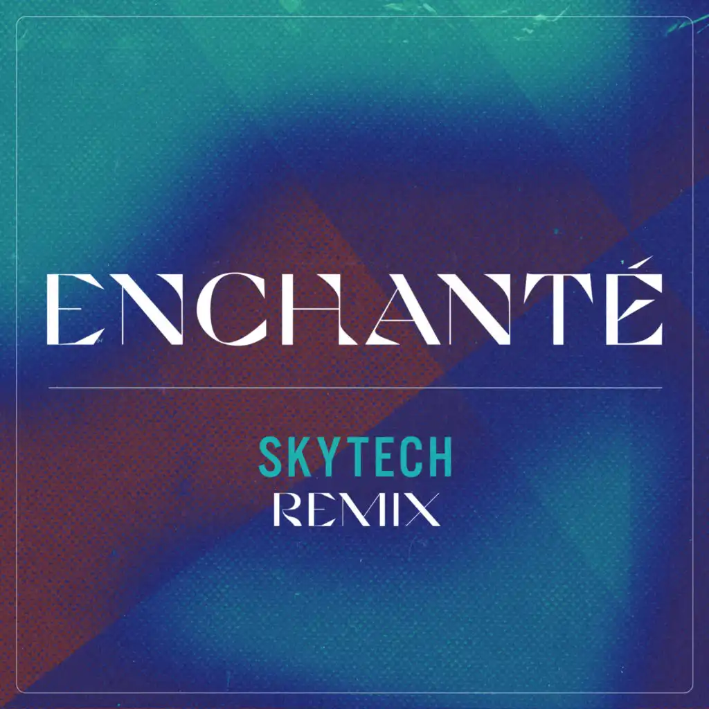 Enchanté (Skytech Remix) [feat. Malik Harris & Minelli]