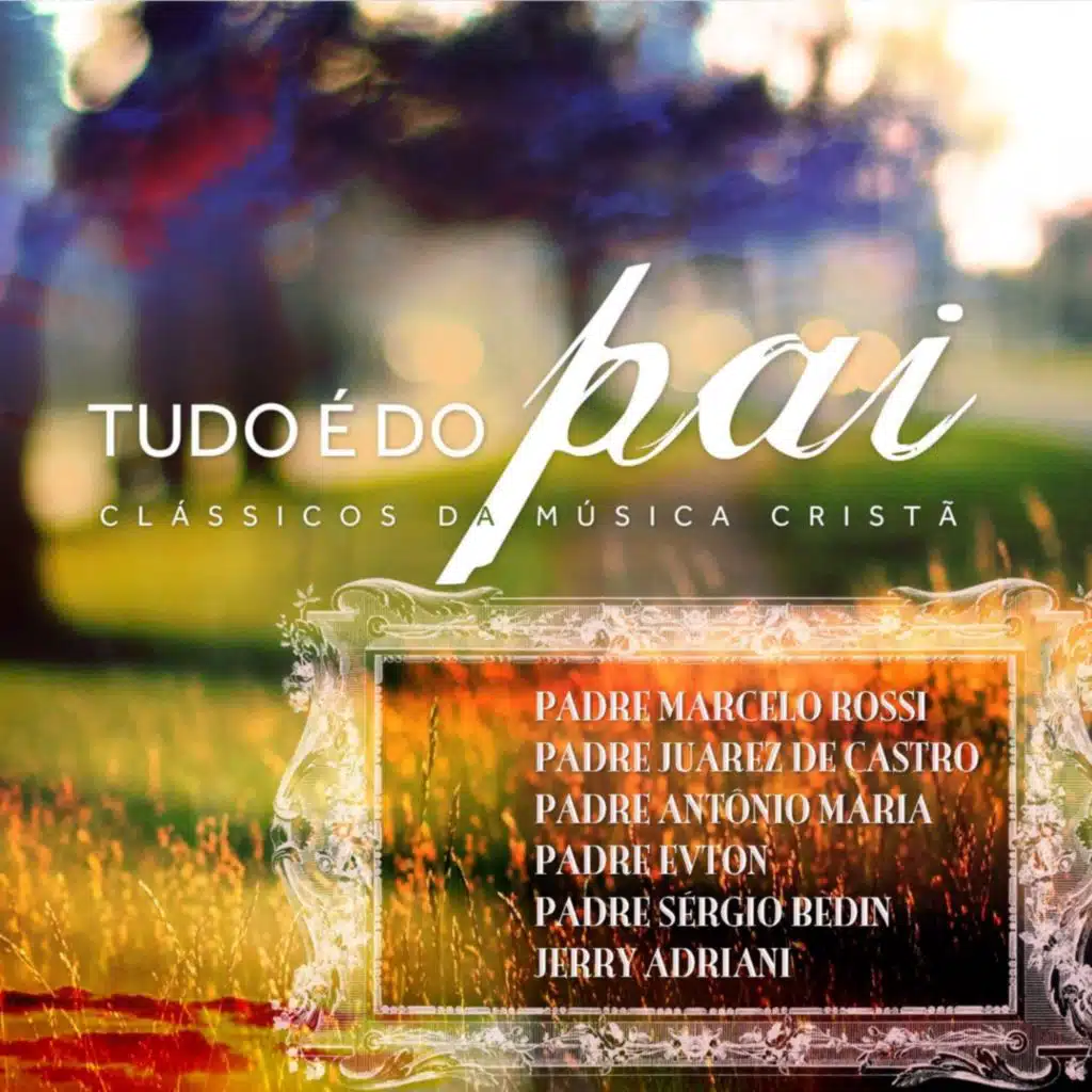 Tudo É do Pai (Clássicos da Musica Cristã)