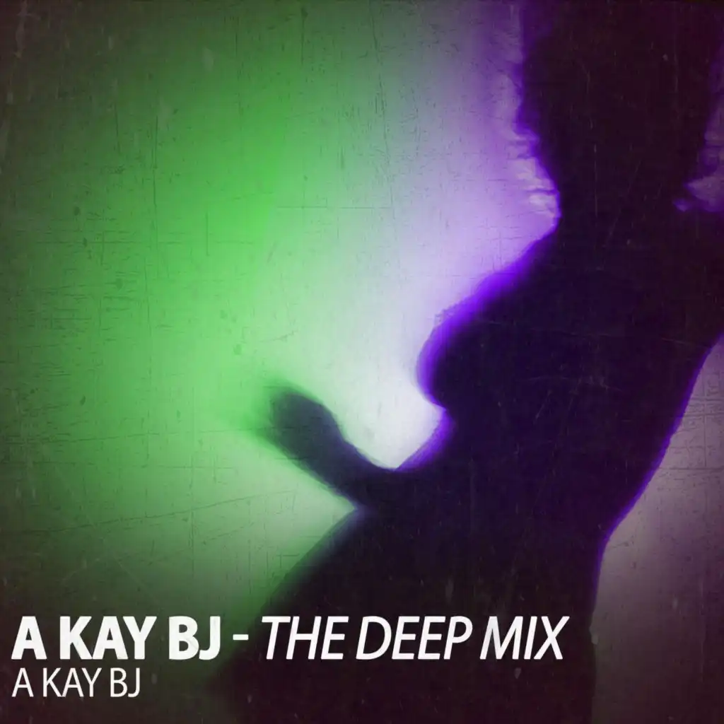 A Kay Bj (The Deep Mix)