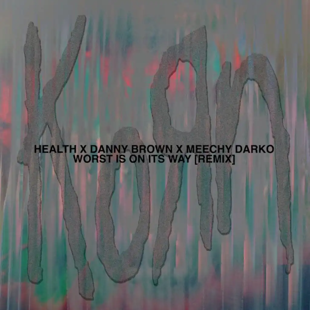 Worst Is On Its Way (HEALTH Remix) [feat. Danny Brown & Meechy Darko]