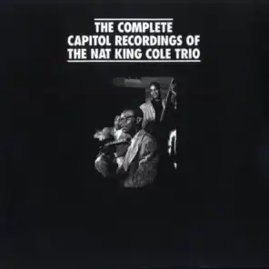 The Complete Capitol Recordings Of The Nat King Cole Trio