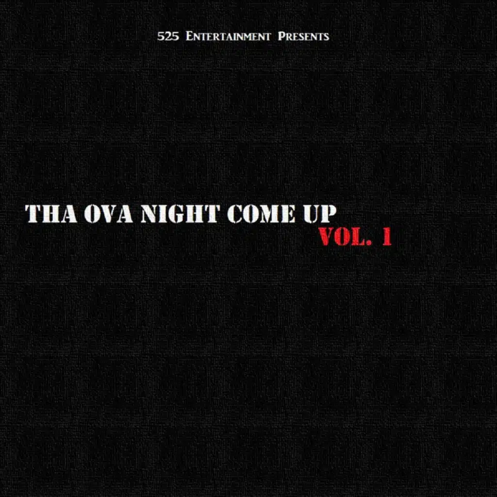 Tha Ova Night Come Up, Vol. 1 (feat. TEZ Buck$, Marco, Sense Tha Beast, Dee Cal, Mac Mansa, Tim Turner, X.O. in da Kitchen, J.R. & C-Killa)