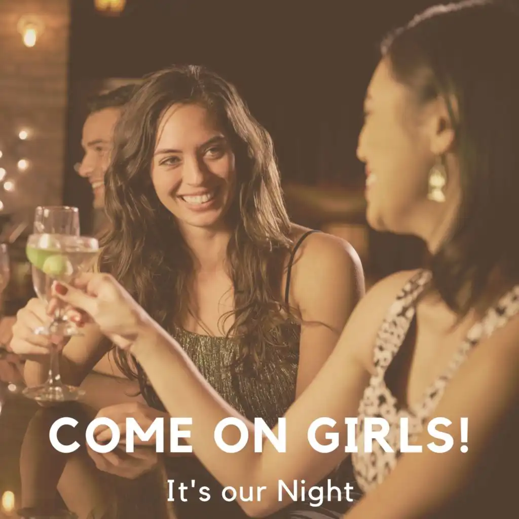 Come on girls! It's our Night