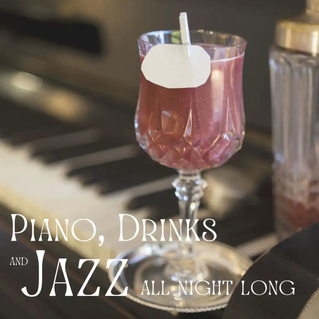 Piano, Drinks and Jazz all Night Long