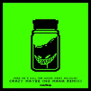 Crazy Maybe (No Mana Remix) [feat. Anjulie]