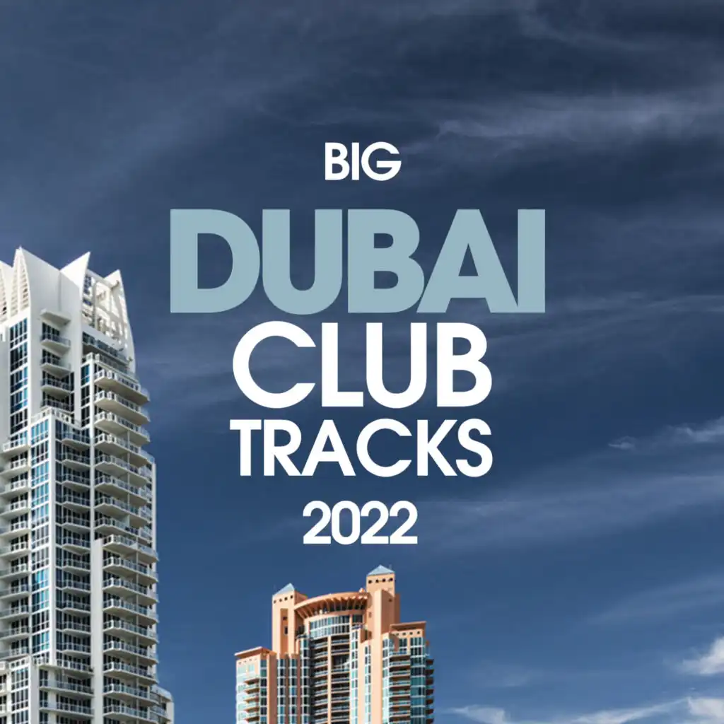 Big Dubai Club Trax 2022