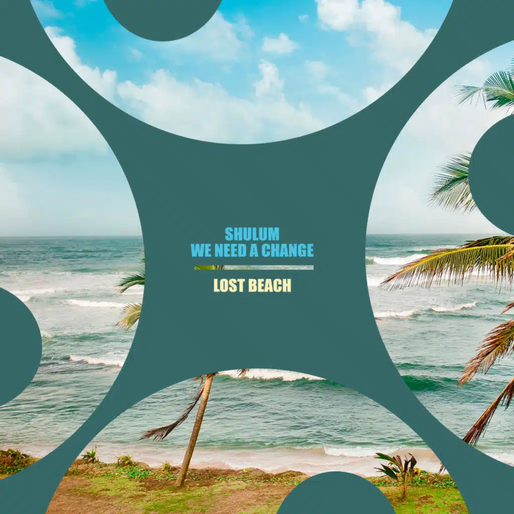 Shulum & We Need a change