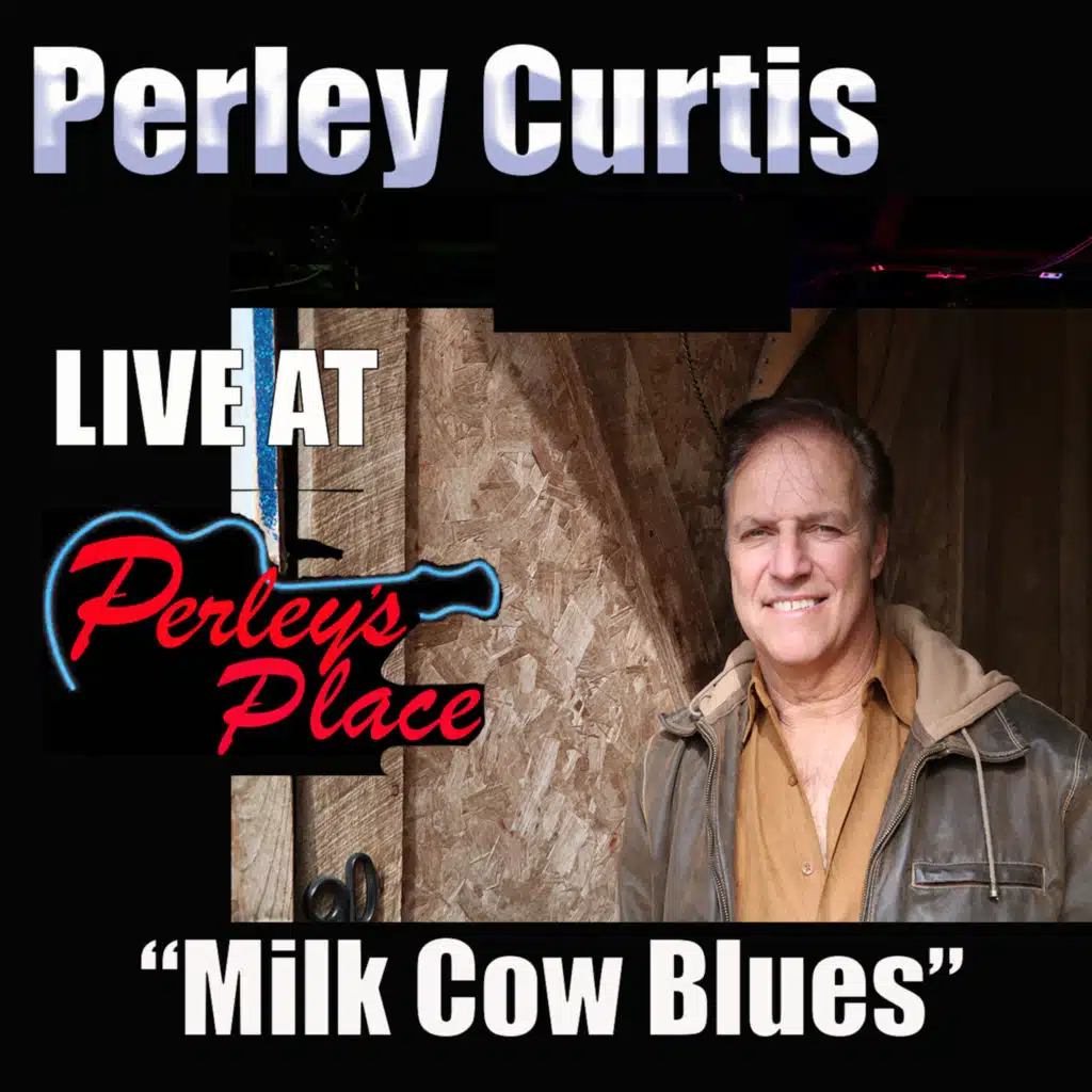 Live at Perley's Place, Vol. 10 - Milk Cow Blues