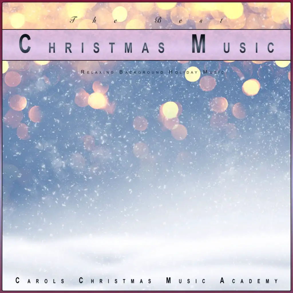 Carols Christmas Music Academy, The Best Christmas Music & Best Christmas Music