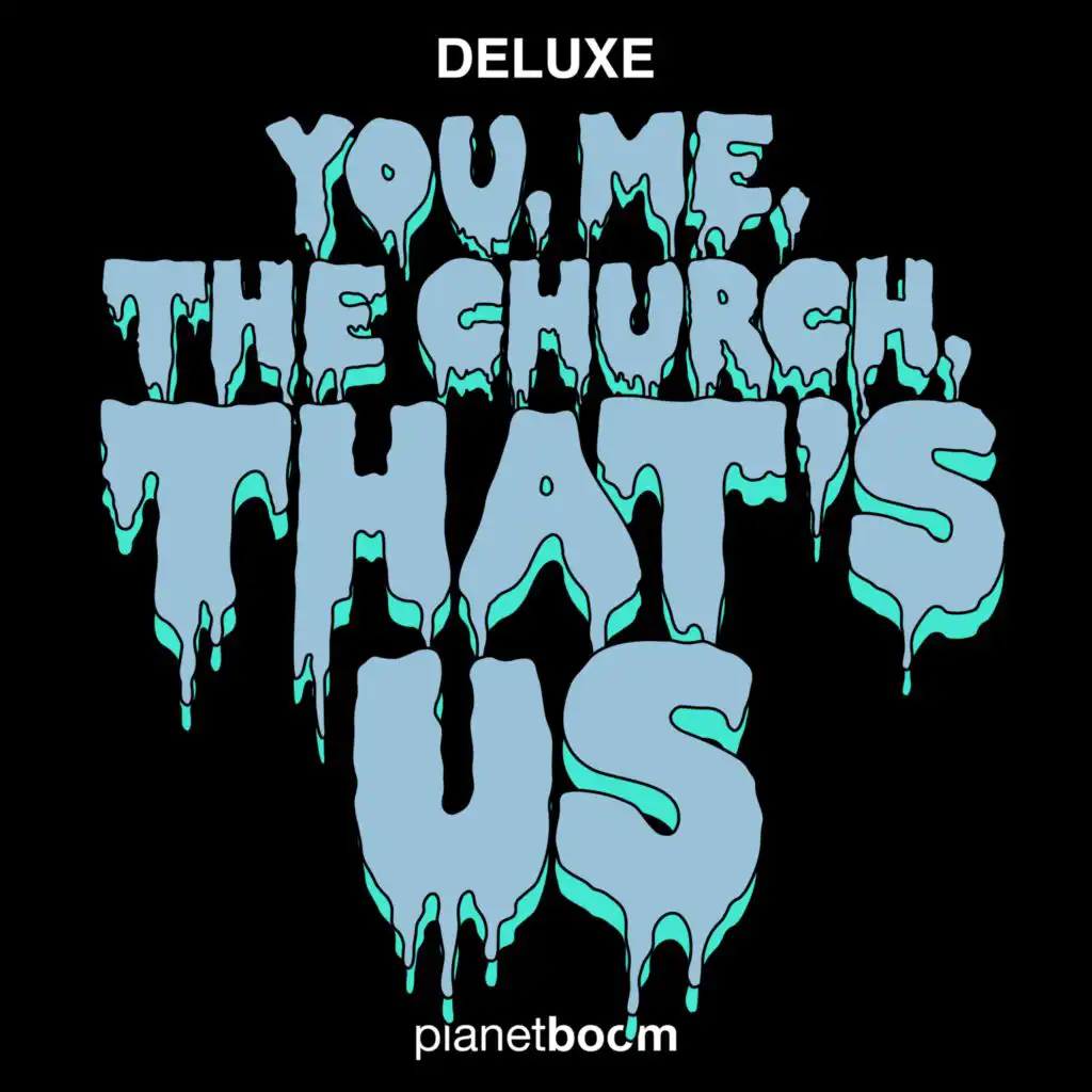 You, Me, The Church, That's Us (Deluxe Edition)