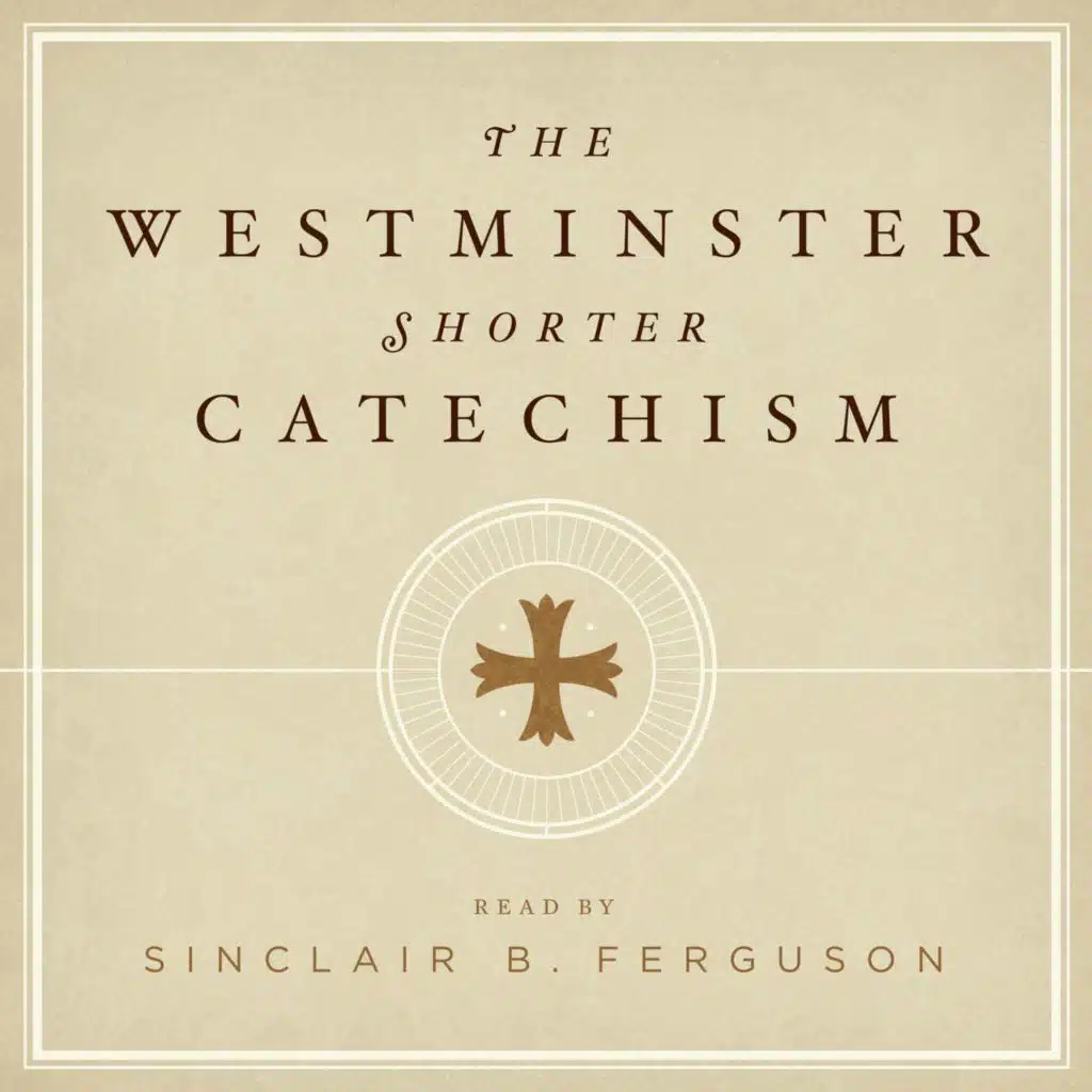 The Westminster Shorter Catechism with Sinclair Ferguson