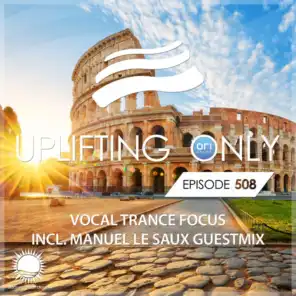 Uplifting Only 508: No-Talking DJ Mix (Manuel Le Saux Guestmix) [Vocal Trance Focus Nov 2022] [FULL]