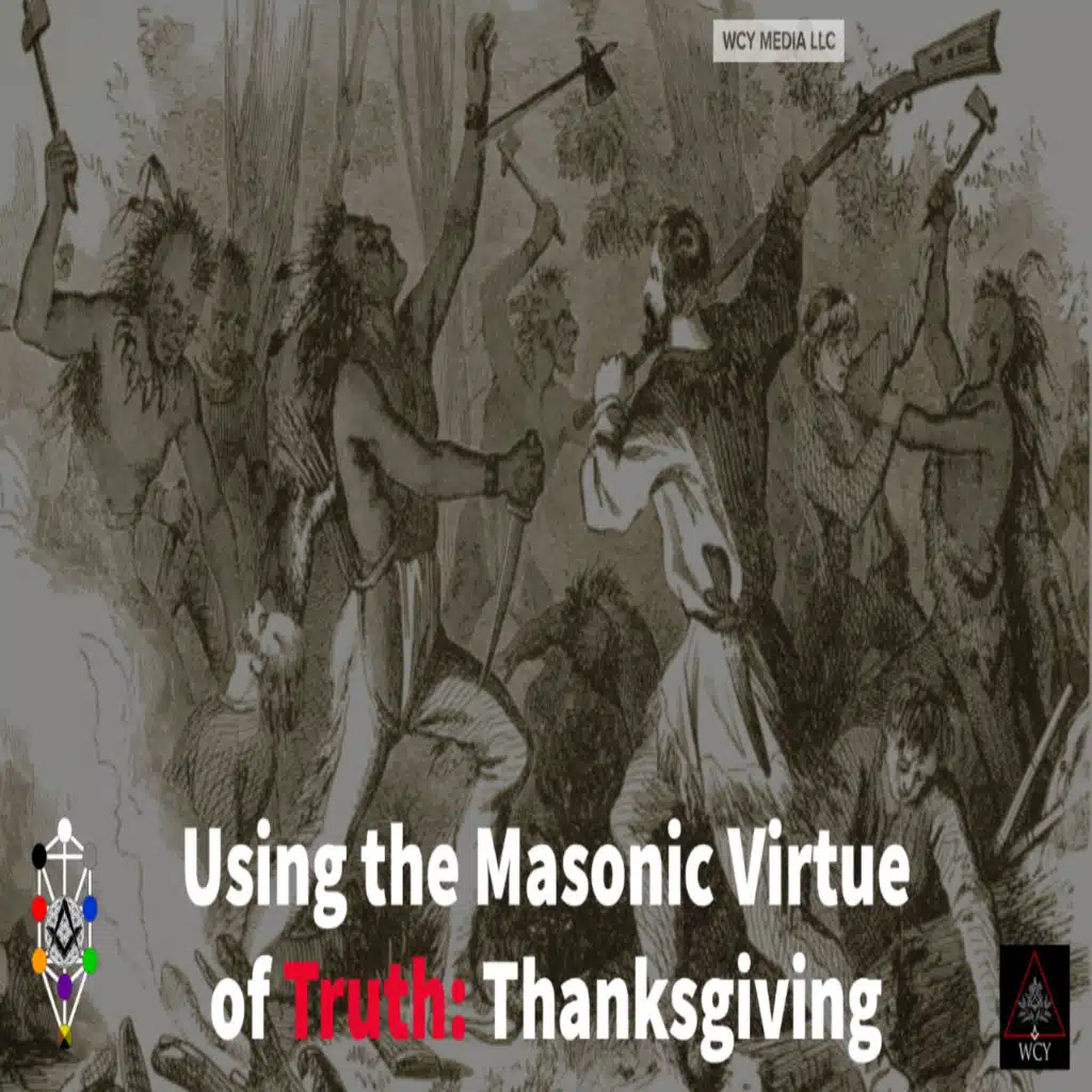 Whence Came You? - 0571 - Using the Masonic Virtue of Truth: Thanksgiving