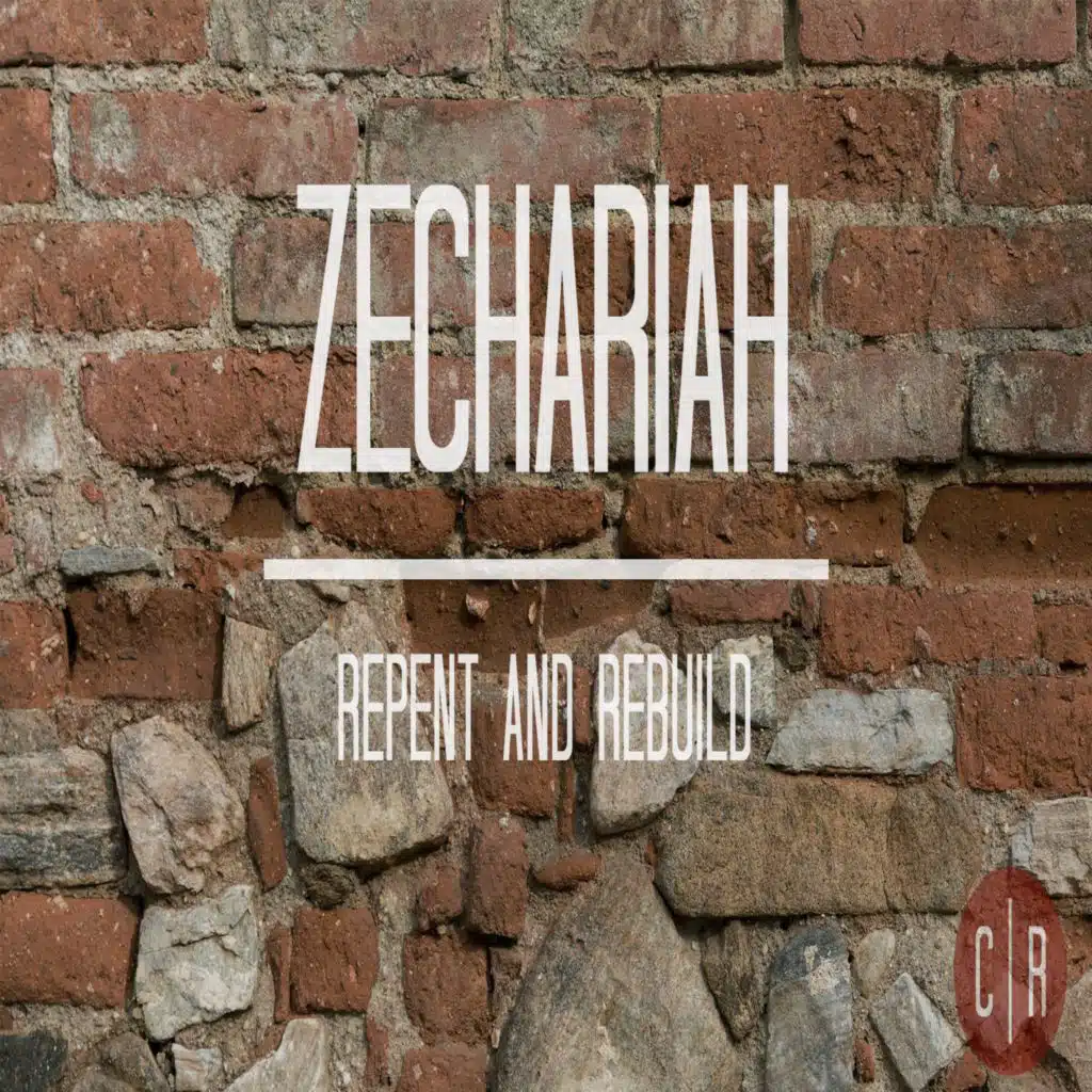Zechariah: Repent and Rebuild - Cast Down the Horns