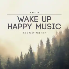 This Is Wake Up Happy Music to Start the Day