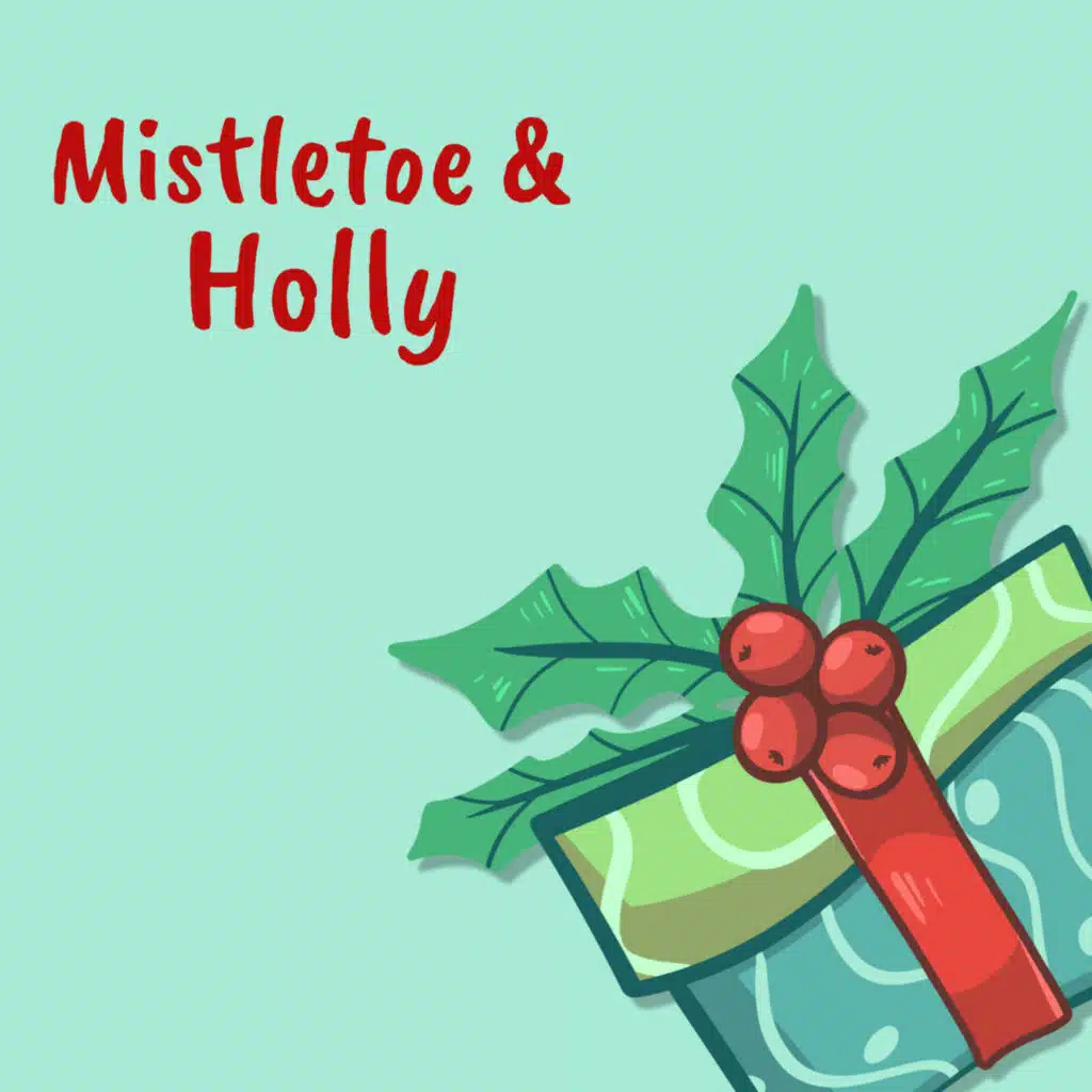 Mistletoe & Holly